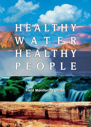 Healthy Water Healthy People Field Monitoring Guide