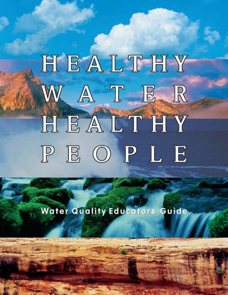 Healthy Water Healthy People Water Quality Educators Guide