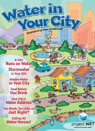 The Water in Your City cover features a city by a body of water where kids play in a park, a splash pad, and in a neighborhood while people test water quality and water plants.