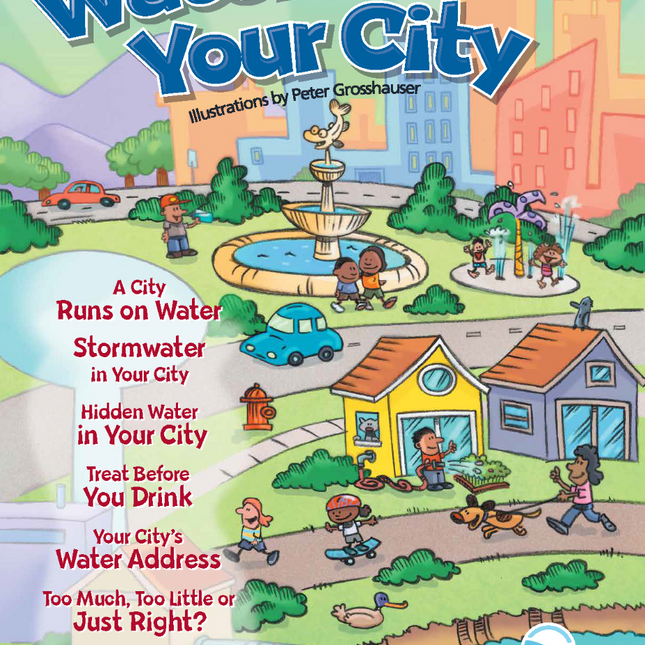 The Water in Your City cover features a city by a body of water where kids play in a park, a splash pad, and in a neighborhood while people test water quality and water plants.